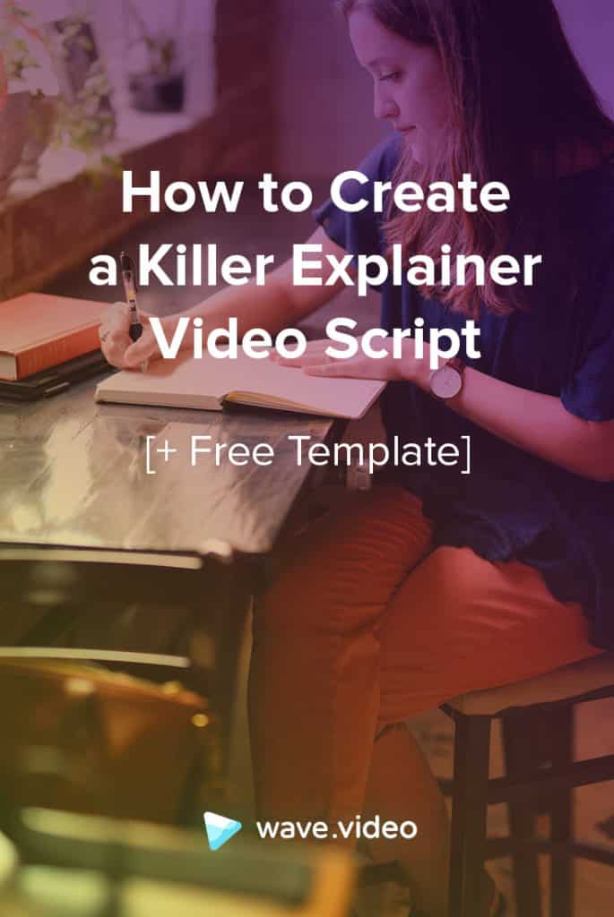 How to Create a Killer Explainer Video Script + Free Template